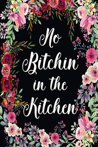 No Bitchin In The Kitchen