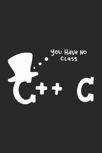 You Have No Class C++ C