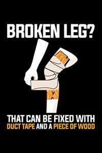 Broken Leg? That Can Be Fixed With Duct Tape And A Piece Of Wood