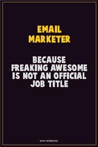 Email Marketer, Because Freaking Awesome Is Not An Official Job Title