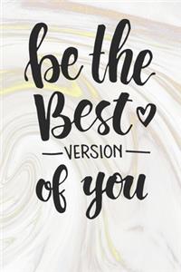 Be The Best Version Of You