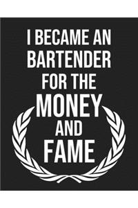 I became a Bartender for the Money and Fame
