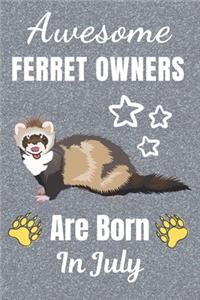 Awesome Ferret Owners Are Born In July
