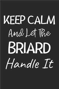 Keep Calm And Let The Briard Handle It