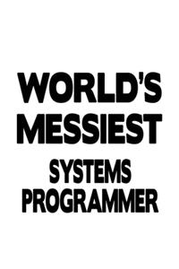 World's Messiest Systems Programmer