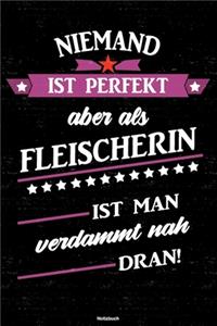 Niemand ist perfekt aber als Fleischerin ist man verdammt nah dran! Notizbuch