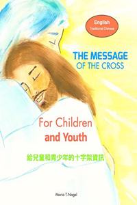 Message of The Cross for Children and Youth - Bilingual in English and Traditional Chinese (Mandarin)