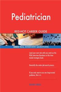 Pediatrician RED-HOT Career Guide; 2503 REAL Interview Questions