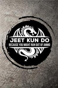 Jeet Kun Do Because You Might Run Out of Ammo