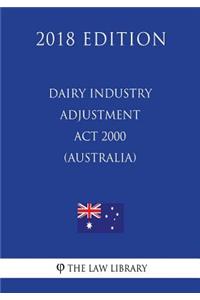 Dairy Industry Adjustment Act 2000 (Australia) (2018 Edition)