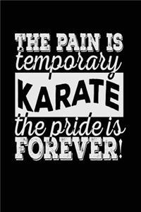 The Pain Is Temporary The Pride Is Forever! Karate