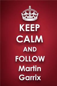 Keep Calm and Follow Martin Garrix