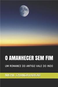 O Amanhecer Sem Fim: Um Romance Do Antigo Vale Do Indo