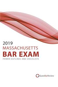 2019 Massachusetts Bar Exam Primer Outlines and Checklists