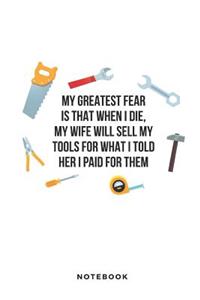 My Greatest Fear Is That When I Die, My Wife Will Sell My Tools for What I Told Her I Paid for Them