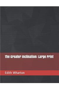 The Greater Inclination