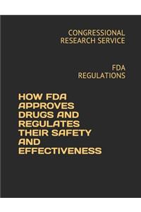 How FDA Approves Drugs and Regulates Their Safety and Effectiveness