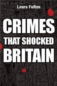 Crimes That Shocked Britain