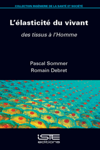L'ï¿½(c)Lasticitï¿½(c) Du Vivant: Des Tissus ï¿½ l'Homme