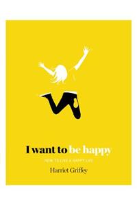 I Want to be Happy