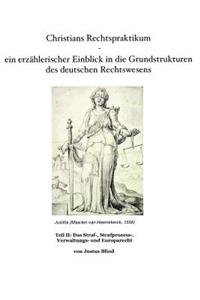 Christians Rechtspraktikum - ein erzählerischer Einblick in die Grundstrukturen des deutschen Rechtswesens