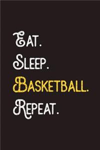 Eat. Sleep. Basketball. Repeat.