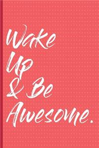 Wake Up & Be Awesome