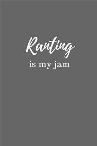 Ranting Is My Jam