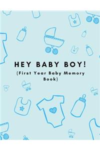 Hey Baby Boy! (First Year Baby Memory Book)