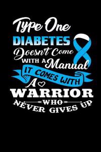 Type One Diabetes Doesn't Come With a Manual It Comes With a Warrior Who Never Gives Up