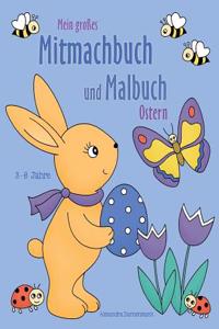 Mein GroÃ?es Mitmachbuch Und Malbuch - Ostern: RÃ¤tseln, Kritzeln, Weitermalen. FÃ¼r Kinder Von 3 - 8 Jahren.