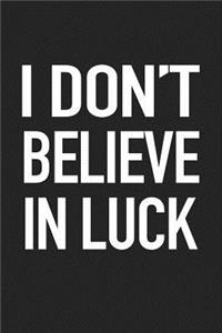 I Don't Believe in Luck