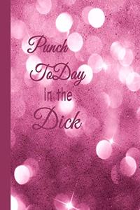 Punch Today in the Dick