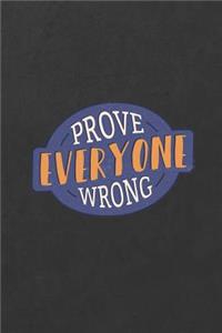 Prove Everyone Wrong