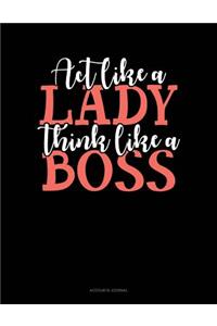 ACT Like a Lady Think Like a Boss