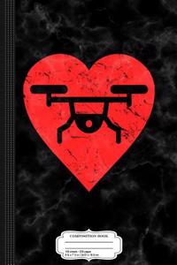 I Love Drones Heart Composition Notebook