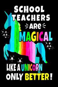 School Teachers Are Magical Like a Unicorn Only Better