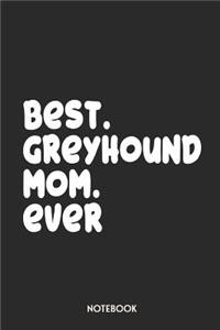 Best Greyhound Mom Ever Notebook