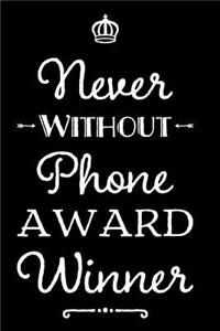 Never Without Phone Award Winner