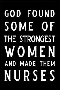 God Found Some of the Strongest Woman and Made Them Nurses