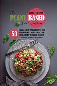 The Plant Based Diet Cookbook