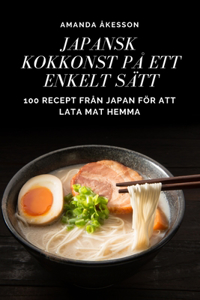Japansk Kokkonst På Ett Enkelt Sätt