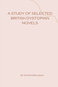 Study of Selected British Dystopian Novels