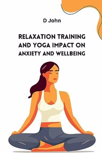 Relaxation Training and Yoga Impact on Anxiety and Wellbeing