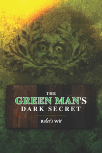 Green Man's Dark Secret