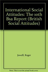 International Social Attitudes: The 10th BSA Report (British Social Attitudes)