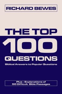 Top 100 Questions: Biblical Answers to Popular Questions Plus 50 Difficult Bible Passages