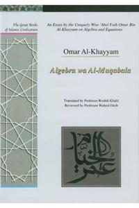 Essay by the Uniquely Wise 'Abel Fath Omar Bin Al-Khayyam on Algebra and Equations