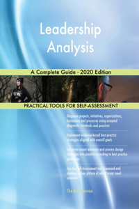 Leadership Analysis A Complete Guide - 2020 Edition