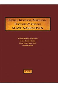 Kansas, Kentucky, Maryland, Tennessee & Virginia Slave Narratives